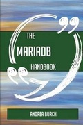 Cover: The Mariadb Handbook - Everything You Need to Know about Mariadb - Emereo Publishing