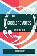 Cover: The Google AdWords Handbook - Everything You Need To Know About Google AdWords - Emereo Publishing
