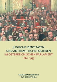 Abbildung von: Jüdische Identitäten und antisemitische Politiken im österreichischen Parlament 1861-1933 - Böhlau