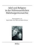 Cover: Adel und Religion in der fr&uuml;hneuzeitlichen Habsburgermonarchie - B&ouml;hlau