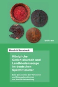 Cover: K&ouml;nigliche Gerichtsbarkeit und Landfriedenssorge im deutschen Sp&auml;tmittelalter - B&ouml;hlau