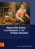 Cover: Materielle Kultur und Konsum in der Fr&uuml;hen Neuzeit - B&ouml;hlau