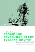 Cover: Presse und Revolution in der Toskana 1847-49 - B&ouml;hlau