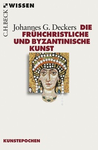 Abbildung von: Die frühchristliche und byzantinische Kunst - C.H.BECK