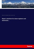 Cover: Roper's catechism for steam engineers and electricians .. - Hansebooks