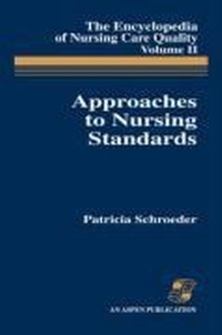 Abbildung von: Approaches to Nursing Standards, The Encyclopedia of Nursing Care Quality, Volume 2 - Aspen Publishers Inc.,U.S.