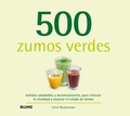 Cover: 500 zumos verdes : bebidas saludables y desintoxicantes, para reforzar la vitalidad y mejorar el estado de &aacute;nimo - Naturart