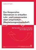 Cover: Das Kooperative &Uuml;bersetzen in virtuellen Lehr- und Lernszenarien einer empirischen &Uuml;bersetzungswissenschaft - WVT Wissenschaftlicher Verlag Trier