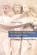 Cover: The Mystery We Celebrate, the Song We Sing - Liturgical Press