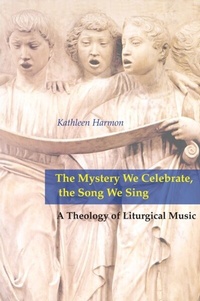Abbildung von: The Mystery We Celebrate, the Song We Sing - Liturgical Press
