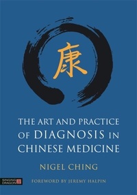 Abbildung von: The Art and Practice of Diagnosis in Chinese Medicine - Singing Dragon