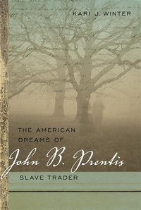 Abbildung von: The American Dreams of John B. Prentis, Slave Trader - University of Georgia Press