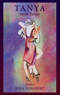 Abbildung von: Tanya tanzt Tango - BoD - Books on Demand