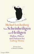 Cover: Von Scheinheiligen und Heiligen - Pfaffen, Pfarrer und Pastoren bei Ludwig Thoma - LangenM&uuml;ller