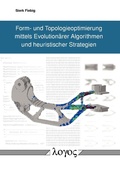 Cover: Form- und Topologieoptimierung mittels Evolution&auml;rer Algorithmen und heuristischer Strategien - Logos Berlin