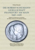 Cover: Die Robert-Schumann-Gesellschaft Frankfurt am Main (1956 - 2016) - Frankfurter B&uuml;rgerstiftung