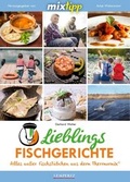 Cover: mixtipp Lieblingsfischgerichte: Alles ausser Fischst&auml;bchen aus dem Thermomix - Lempertz Edition und Verlagsbuchhandlung