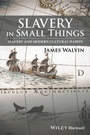 Cover: Slavery in Small Things - Wiley-Blackwell