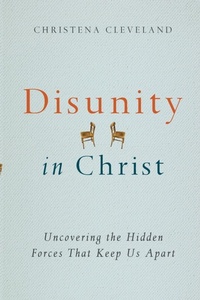 Enlarge image Cover: Disunity in Christ - Uncovering the Hidden Forces that Keep Us Apart - Inter-Varsity Press,US