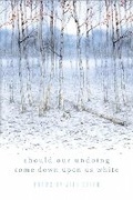 Cover: Should Our Undoing Come Down Upon Us White - Publisher Media Services