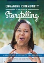 Cover: Engaging Community through Storytelling - Libraries Unlimited Inc