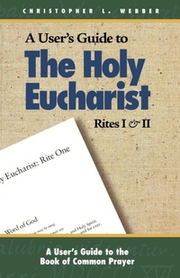 Enlarge image Cover: A User's Guide to The Holy Eucharist Rites I & II - Morehouse Publishing