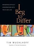 Cover: I Beg to Differ - Navigating Difficult Conversations with Truth and Love - Inter-Varsity Press,US