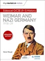 Cover: My Revision Notes: Edexcel GCSE (9-1) History: Weimar and Nazi Germany, 1918-39 - Hodder Education
