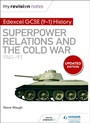 Cover: My Revision Notes: Edexcel GCSE (9-1) History: Superpower relations and the Cold War, 1941-91 - Hodder Education