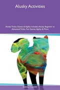 Cover: Alusky Activities Alusky Tricks, Games & Agility Includes - Global Pet Care International