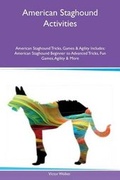 Cover: American Staghound Activities American Staghound Tricks, Games & Agility Includes - Global Pet Care International