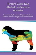 Cover: Terceira Cattle Dog (Barbado da Terceira) Activities Terceira Cattle Dog Tricks, Games & Agility Includes - Global Pet Care International