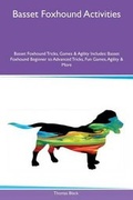 Cover: Basset Foxhound Activities Basset Foxhound Tricks, Games & Agility Includes - Global Pet Care International