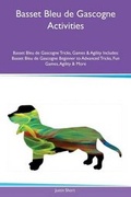Cover: Basset Bleu de Gascogne Activities Basset Bleu de Gascogne Tricks, Games & Agility Includes - Global Pet Care International