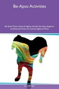 Cover: Be-Apso Activities Be-Apso Tricks, Games & Agility Includes - Global Pet Care International