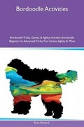 Cover: Bordoodle Activities Bordoodle Tricks, Games & Agility Includes - Global Pet Care International
