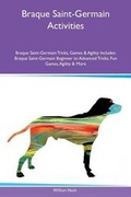 Cover: Braque Saint-Germain Activities Braque Saint-Germain Tricks, Games & Agility Includes - Global Pet Care International
