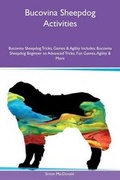 Cover: Bucovina Sheepdog Activities Bucovina Sheepdog Tricks, Games & Agility Includes - Global Pet Care International