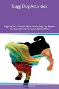Cover: Bugg Dog Activities Bugg Dog Tricks, Games & Agility Includes - Global Pet Care International