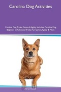 Cover: Carolina Dog Activities Carolina Dog Tricks, Games & Agility Includes - Global Pet Care International