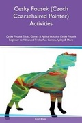 Cover: Cesky Fousek (Czech Coarsehaired Pointer) Activities Cesky Fousek Tricks, Games & Agility Includes - Global Pet Care International