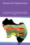 Cover: Chinese Foo Dog Activities Chinese Foo Dog Tricks, Games & Agility Includes - Global Pet Care International