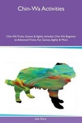 Cover: Chin-Wa Activities Chin-Wa Tricks, Games & Agility Includes - Global Pet Care International