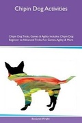 Cover: Chipin Dog Activities Chipin Dog Tricks, Games & Agility Includes - Global Pet Care International