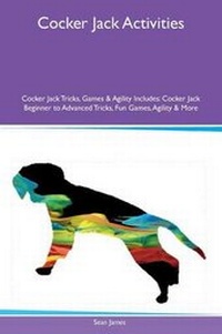 Enlarge image Cover: Cocker Jack Activities Cocker Jack Tricks, Games & Agility Includes - Global Pet Care International