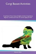 Cover: Corgi Basset Activities Corgi Basset Tricks, Games & Agility Includes - Global Pet Care International