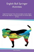 Cover: English Bull Springer Activities English Bull Springer Tricks, Games & Agility Includes - Global Pet Care International
