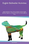 Cover: English Bullweiler Activities English Bullweiler Tricks, Games & Agility Includes - Global Pet Care International