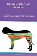 Cover: Florida Cracker Cur Activities Florida Cracker Cur Tricks, Games & Agility Includes - Global Pet Care International