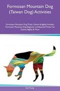 Cover: Formosan Mountain Dog (Taiwan Dog) Activities Formosan Mountain Dog Tricks, Games & Agility Includes - Global Pet Care International